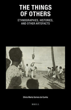 Gomes da Cunha |  The Things of Others: Ethnographies, Histories, and Other Artefacts | Buch |  Sack Fachmedien