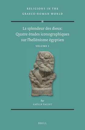 Tallet |  La Splendeur Des Dieux: Quatre Études Iconographiques Sur l'Hellénisme Égyptien (2 Vols) | Buch |  Sack Fachmedien