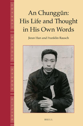 Han / Rausch |  An Chungg&#365;n: His Life and Thought in His Own Words | Buch |  Sack Fachmedien