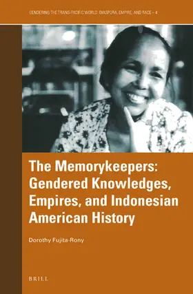 Fujita-Rony |  The Memorykeepers: Gendered Knowledges, Empires, and Indonesian American History | Buch |  Sack Fachmedien