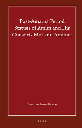 Eaton-Krauss |  Post-Amarna Period Statues of Amun and His Consorts Mut and Amunet | Buch |  Sack Fachmedien