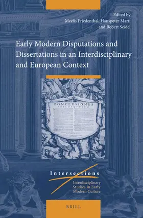 Friedenthal / Marti / Seidel |  Early Modern Disputations and Dissertations in an Interdisciplinary and European Context | Buch |  Sack Fachmedien