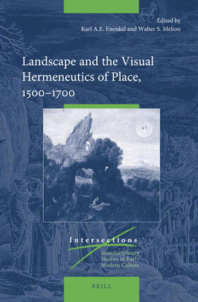 Enenkel / Melion |  Landscape and the Visual Hermeneutics of Place, 1500-1700 | Buch |  Sack Fachmedien