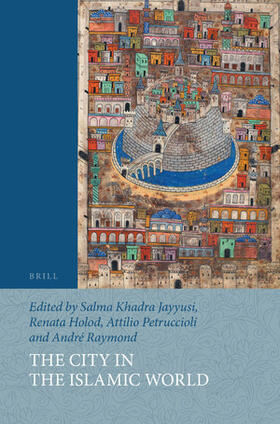 Jayyusi / Holod / Petruccioli |  The City in the Islamic World (2 Vols.) | Buch |  Sack Fachmedien