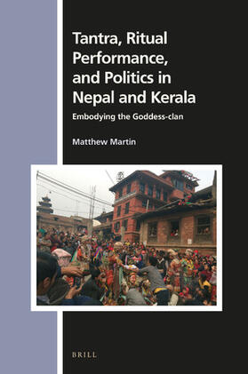 Martin |  Tantra, Ritual Performance, and Politics in Nepal and Kerala | Buch |  Sack Fachmedien