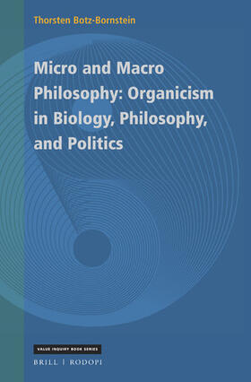 Botz-Bornstein |  Micro and Macro Philosophy: Organicism in Biology, Philosophy, and Politics | Buch |  Sack Fachmedien