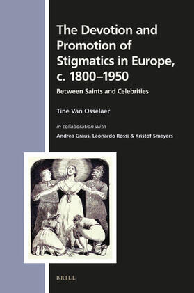 Van Osselaer / Graus / Rossi |  The Devotion and Promotion of Stigmatics in Europe, C. 1800-1950 | Buch |  Sack Fachmedien
