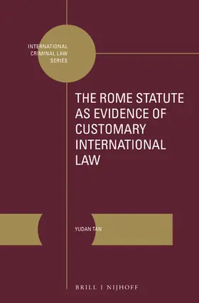 Tan |  The Rome Statute as Evidence of Customary International Law | Buch |  Sack Fachmedien