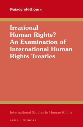 el-Khoury |  Irrational Human Rights? an Examination of International Human Rights Treaties | Buch |  Sack Fachmedien
