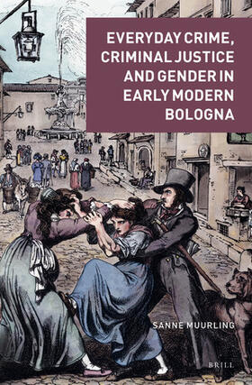 Muurling |  Everyday Crime, Criminal Justice and Gender in Early Modern Bologna | Buch |  Sack Fachmedien