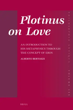 Bertozzi |  Plotinus on Love: An Introduction to His Metaphysics Through the Concept of Eros | Buch |  Sack Fachmedien