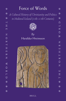 Hreinsson |  Force of Words: A Cultural History of Christianity and Politics in Medieval Iceland (11th- 13th Centuries) | Buch |  Sack Fachmedien