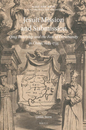 Swen |  Jesuit Mission and Submission: Qing Rulership and the Fate of Christianity in China, 1644-1735 | Buch |  Sack Fachmedien
