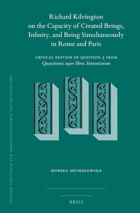 Michalowska |  Richard Kilvington on the Capacity of Created Beings, Infinity, and Being Simultaneously in Rome and Paris | Buch |  Sack Fachmedien