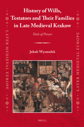 Wysmulek |  History of Wills, Testators and Their Families in Late Medieval Krakow | Buch |  Sack Fachmedien