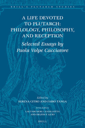 Volpe Cacciatore |  A Life Devoted to Plutarch: Philology, Philosophy, and Reception | Buch |  Sack Fachmedien