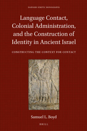 Boyd |  Language Contact, Colonial Administration, and the Construction of Identity in Ancient Israel | Buch |  Sack Fachmedien