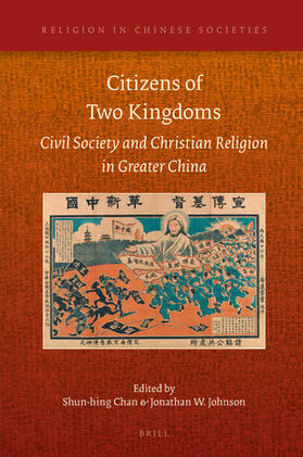 Chan / Johnson |  Citizens of Two Kingdoms: Civil Society and Christian Religion in Greater China | Buch |  Sack Fachmedien