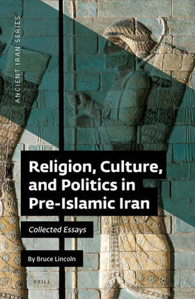 Lincoln |  Religion, Culture, and Politics in Pre-Islamic Iran | Buch |  Sack Fachmedien