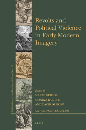 Griesse / Barget / de Boer |  Revolts and Political Violence in Early Modern Imagery | Buch |  Sack Fachmedien