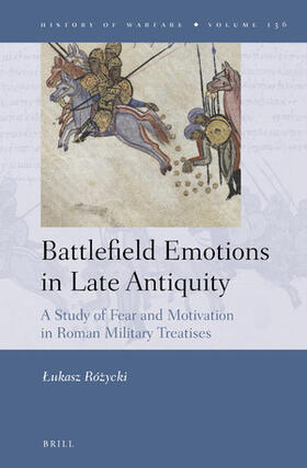 Rózycki |  Battlefield Emotions in Late Antiquity: A Study of Fear and Motivation in Roman Military Treatises | Buch |  Sack Fachmedien