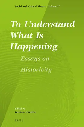 Lindén |  To Understand What Is Happening. Essays on Historicity | Buch |  Sack Fachmedien