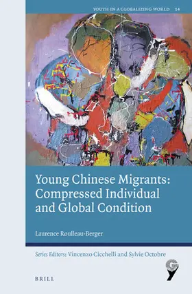 Roulleau-Berger |  Young Chinese Migrants: Compressed Individual and Global Condition | Buch |  Sack Fachmedien