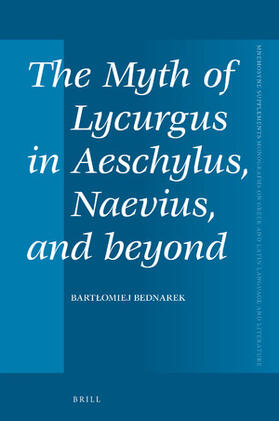 Bednarek |  The Myth of Lycurgus in Aeschylus, Naevius, and Beyond | Buch |  Sack Fachmedien