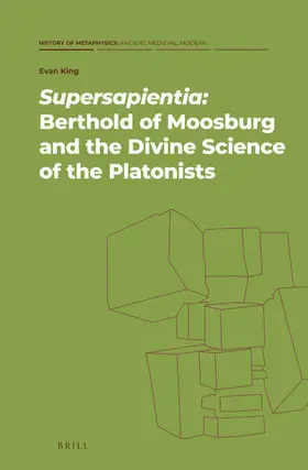 King |  Supersapientia: Berthold of Moosburg and the Divine Science of the Platonists | Buch |  Sack Fachmedien