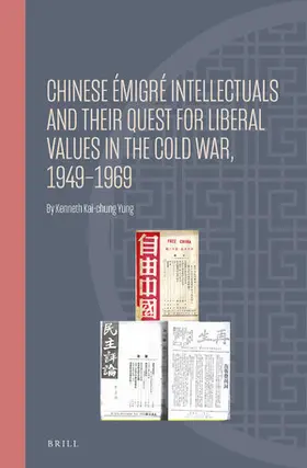 Yung |  Chinese Émigré Intellectuals and Their Quest for Liberal Values in the Cold War, 1949-1969 | Buch |  Sack Fachmedien