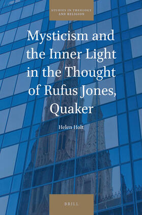 Holt |  Mysticism and the Inner Light in the Thought of Rufus Jones, Quaker | Buch |  Sack Fachmedien