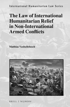 Vanhullebusch | The Law of International Humanitarian Relief in Non-International Armed Conflicts | Buch | 978-90-04-46979-2 | sack.de