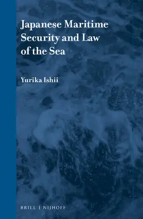 Ishii |  Japanese Maritime Security and Law of the Sea | Buch |  Sack Fachmedien