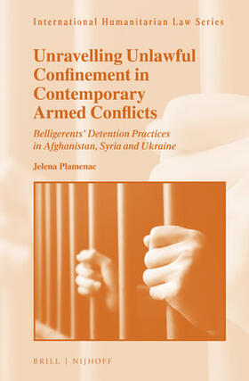 Plamenac |  Unravelling Unlawful Confinement in Contemporary Armed Conflicts | Buch |  Sack Fachmedien