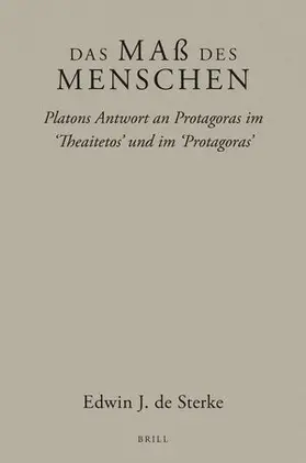 de Sterke |  Das Maß Des Menschen: Platons Antwort an Protagoras Im 'Theaitetos' Und Im 'Protagoras' | Buch |  Sack Fachmedien