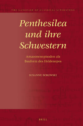 Borowski |  Penthesilea Und Ihre Schwestern: Amazonenepisoden ALS Bauform Des Heldenepos | Buch |  Sack Fachmedien