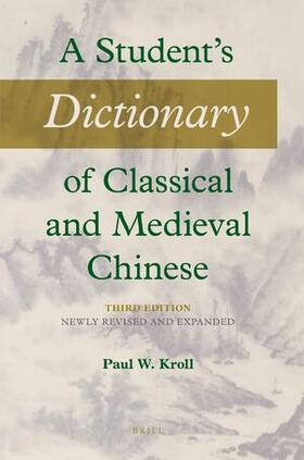 Kroll |  A Student's Dictionary of Classical and Medieval Chinese. Third Edition | Buch |  Sack Fachmedien