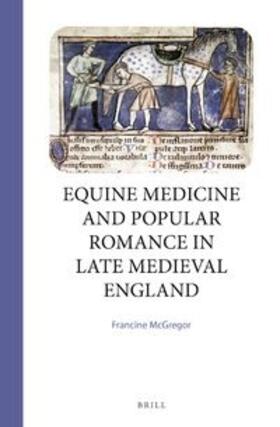 McGregor |  Equine Medicine and Popular Romance in Late Medieval England | Buch |  Sack Fachmedien