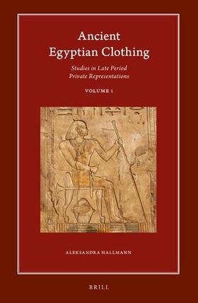 Hallmann |  Ancient Egyptian Clothing: Studies in Late Period Private Representations | Buch |  Sack Fachmedien