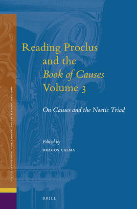 Calma |  Reading Proclus and the Book of Causes, Volume 3 | Buch |  Sack Fachmedien