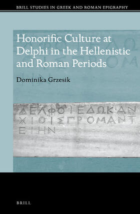 Grzesik |  Honorific Culture at Delphi in the Hellenistic and Roman Periods | Buch |  Sack Fachmedien
