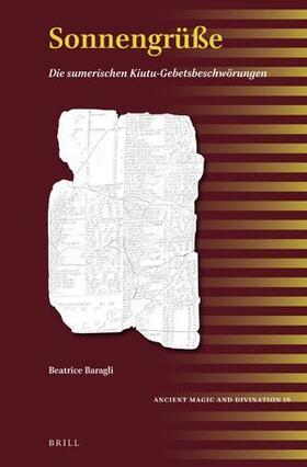 Baragli | Sonnengrüße: Die sumerischen Kiutu-Gebetsbeschwörungen | Buch | 978-90-04-50371-7 | sack.de