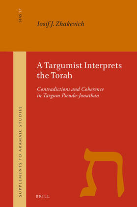 Zhakevich |  A Targumist Interprets the Torah: Contradictions and Coherence in Targum Pseudo-Jonathan | Buch |  Sack Fachmedien