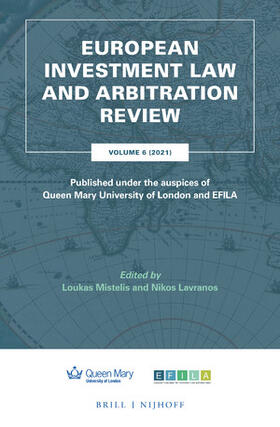 Lavranos / Mistelis |  European Investment Law and Arbitration Review: Volume 6 (2021), Published Under the Auspices of Queen Mary University of London and Efila | Buch |  Sack Fachmedien