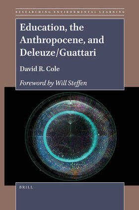 Cole |  Education, the Anthropocene, and Deleuze/Guattari | Buch |  Sack Fachmedien