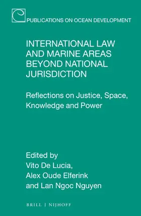 De Lucia / Oude Elferink / Ngoc Nguyen |  International Law and Marine Areas Beyond National Jurisdiction | Buch |  Sack Fachmedien