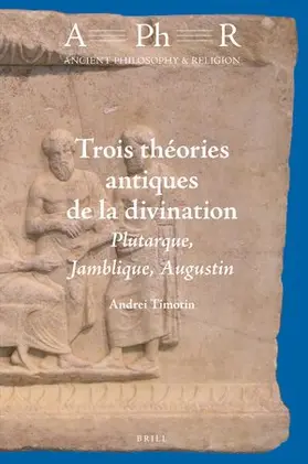 Timotin |  Trois Théories Antiques de la Divination: Plutarque, Jamblique, Augustin | Buch |  Sack Fachmedien