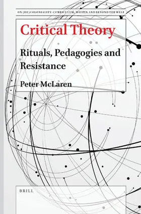 McLaren |  Critical Theory: Rituals, Pedagogies and Resistance | Buch |  Sack Fachmedien