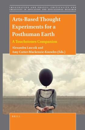  Arts-Based Thought Experiments for a Posthuman Earth: A Touchstones Companion | Buch |  Sack Fachmedien