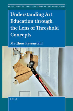 Ravenstahl |  Understanding Art Education Through the Lens of Threshold Concepts | Buch |  Sack Fachmedien